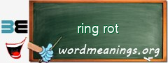 WordMeaning blackboard for ring rot